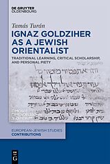 eBook (epub) Ignaz Goldziher as a Jewish Orientalist de Tamás Turán