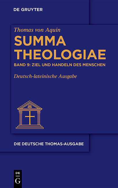 Thomas von Aquin: Die deutsche Thomas-Ausgabe / Ziel und Handeln des Menschen