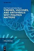 E-Book (epub) Viruses, Vaccines, and Antivirals: Why Politics Matters von Raj Chari, Isabel Rozas