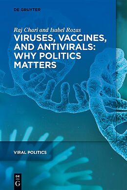 E-Book (epub) Viruses, Vaccines, and Antivirals: Why Politics Matters von Raj Chari, Isabel Rozas