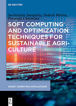 Livre Relié Soft Computing and Optimization Techniques for Sustainable Agriculture de Debesh Mishra, Suchismita Satapathy, Prasenjit Chatterjee