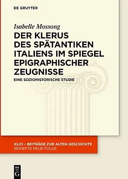 PDF Der Klerus des spätantiken Italiens im Spiegel epigraphischer Zeugnisse von Isabelle Mossong