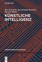 Kartonierter Einband Künstliche Intelligenz von Bert Heinrichs, Jan-Hendrik Heinrichs, Markus Rüther