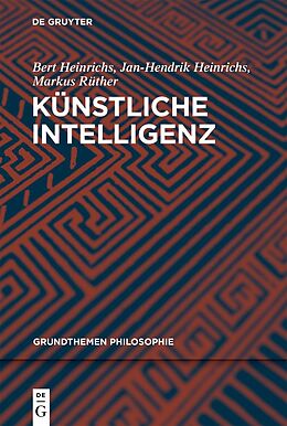 E-Book (epub) Künstliche Intelligenz von Bert Heinrichs, Jan-Hendrik Heinrichs, Markus Rüther
