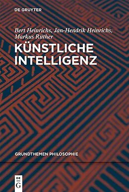 E-Book (epub) Künstliche Intelligenz von Bert Heinrichs, Jan-Hendrik Heinrichs, Markus Rüther