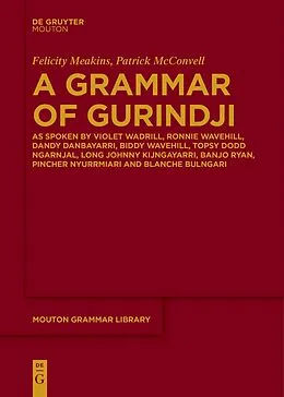 E-Book (epub) A Grammar of Gurindji von Felicity Meakins, Patrick McConvell