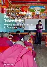 eBook (pdf) Uncompromising Female Aesthetic Subjectivity de Kwan Kiu Leung