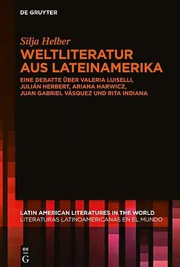 E-Book (epub) Weltliteratur aus Lateinamerika von Silja Helber