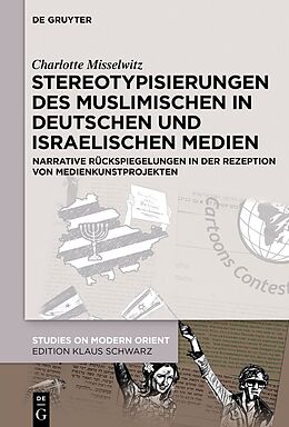 E-Book (pdf) Stereotypisierungen des Muslimischen in deutschen und israelischen Medien von Charlotte Misselwitz