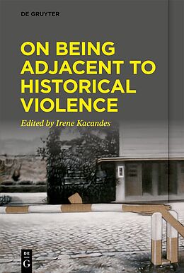 Couverture cartonnée On Being Adjacent to Historical Violence de 