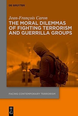 Livre Relié The Moral Dilemmas of Fighting Terrorism and Guerrilla Groups de Jean-François Caron