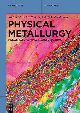 E-Book (epub) Physical Metallurgy von Vadim M. Schastlivtsev, Vitaly I. Zel'dovich