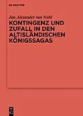 E-Book (epub) Kontingenz und Zufall in den altisländischen Königssagas von Jan Alexander van Nahl