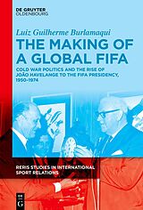 E-Book (pdf) The Making of a Global FIFA von Luiz Burlamaqui