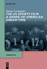 eBook (pdf) The US Sports Film: A Genre of American Dream Time de Danny Gronmaier