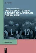 E-Book (epub) The US Sports Film: A Genre of American Dream Time von Danny Gronmaier