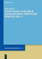 eBook (epub) Pointwise Variable Anisotropic Function Spaces on Rn de Shai Dekel