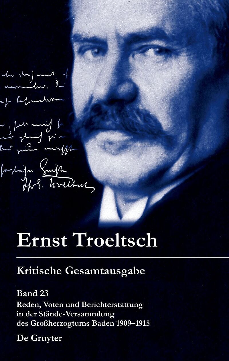 Ernst Troeltsch: Kritische Gesamtausgabe / Reden, Voten und Berichterstattung in der Stände-Versammlung des Großherzogtums Baden 19091915
