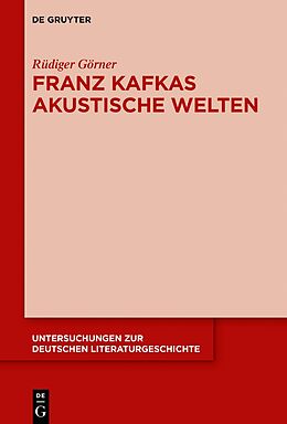 Kartonierter Einband Franz Kafkas akustische Welten von Rüdiger Görner