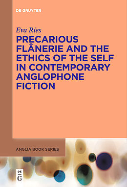 eBook (pdf) Precarious Flânerie and the Ethics of the Self in Contemporary Anglophone Fiction de Eva Ries