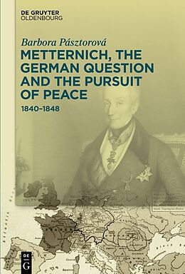 Livre Relié Metternich, the German Question and the Pursuit of Peace de Barbora Pásztorová