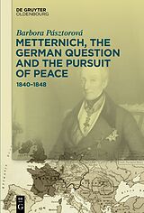 eBook (pdf) Metternich, the German Question and the Pursuit of Peace de Barbora Pásztorová