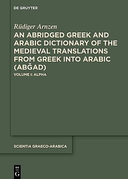 Livre Relié An Abridged Greek and Arabic Dictionary of the Medieval Translations from Greek into Arabic (AB AD) de Rüdiger Arnzen