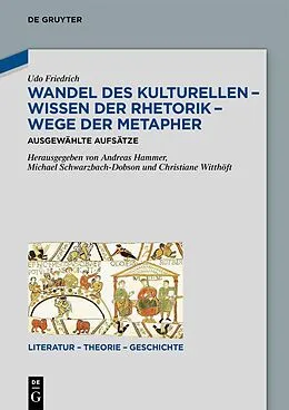 E-Book (epub) Wandel des Kulturellen  Wissen der Rhetorik  Wege der Metapher von Udo Friedrich