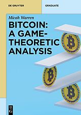eBook (pdf) Bitcoin: A Game-Theoretic Analysis de Micah Warren
