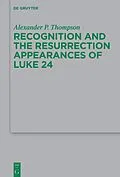 E-Book (pdf) Recognition and the Resurrection Appearances of Luke 24 von Alexander P. Thompson