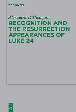 E-Book (epub) Recognition and the Resurrection Appearances of Luke 24 von Alexander Phillip Thompson