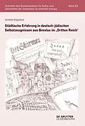 E-Book (epub) Städtische Erfahrung in deutsch-jüdischen Selbstzeugnissen aus Breslau im Dritten Reich von Annelies Augustyns