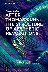 eBook (epub) After Thomas Kuhn: The Structure of Aesthetic Revolutions de Oana Serban