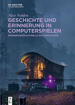 Kartonierter Einband Geschichte und Erinnerung in Computerspielen von Nico Nolden