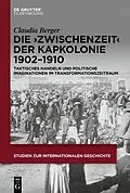 E-Book (pdf) Die Zwischenzeit der Kapkolonie 19021910 von Claudia Berger
