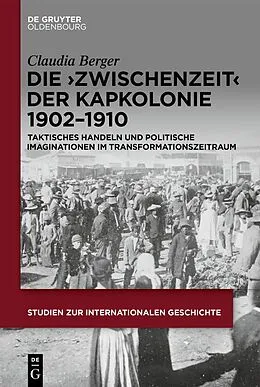 E-Book (pdf) Die Zwischenzeit der Kapkolonie 19021910 von Claudia Berger