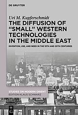 eBook (epub) The Diffusion of "Small" Western Technologies in the Middle East de Uri M. Kupferschmidt