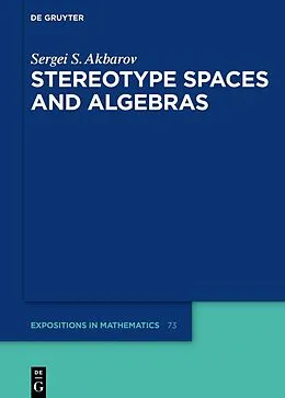 E-Book (epub) Stereotype Spaces and Algebras von Sergei S. Akbarov