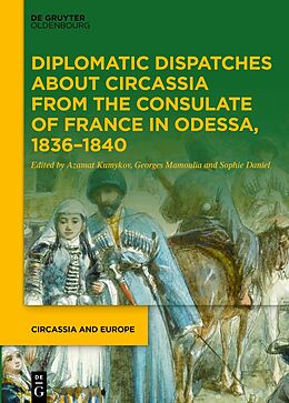 Fester Einband Diplomatic Dispatches about Circassia from the Consulate of France in Odessa, 1836-1840 von 