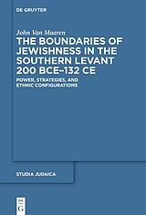 eBook (epub) The Boundaries of Jewishness in the Southern Levant 200 BCE-132 CE de John van Maaren