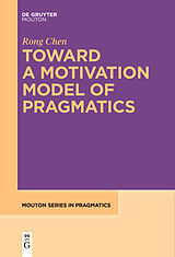 eBook (epub) Toward a Motivation Model of Pragmatics de Rong Chen