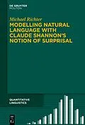 E-Book (epub) Modelling Natural Language with Claude Shannon's Notion of Surprisal von Michael Richter