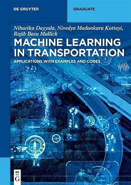 ePUB Machine Learning in Transportation von Niharika Dayyala, Nivedya Madankara Kottayi, Rajib Basu Mallick