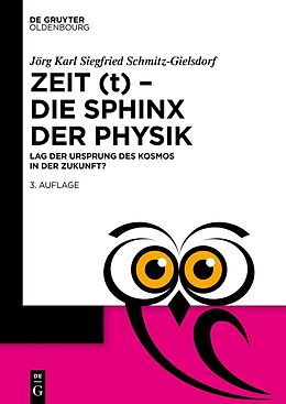 E-Book (epub) Zeit (t)  Die Sphinx der Physik von Jörg Karl Siegfried Schmitz-Gielsdorf