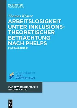 E-Book (epub) Arbeitslosigkeit unter inklusionstheoretischer Betrachtung nach Phelps von Thomas Köster