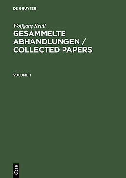 E-Book (pdf) Wolfgang Krull: Gesammelte Abhandlungen / Collected Papers / Wolfgang Krull: Gesammelte Abhandlungen / Collected Papers. Volume 1+2 von Wolfgang Krull