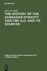 eBook (pdf) The History of the Sarbadar Dynasty 1336-1381 A.D. and its Sources de John M. Smith