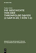 E-Book (pdf) Die Geschichte von der Thronfolge Davids (2 Sam 920; 1 Kön 12) von Stefan Seiler