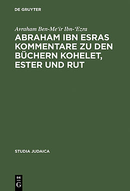 E-Book (pdf) Abraham ibn Esras Kommentare zu den Büchern Kohelet, Ester und Rut von Avraham Ben-Me&apos;ir Ibn-&apos;Ezra