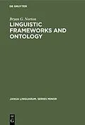 E-Book (pdf) Linguistic Frameworks and Ontology von Bryan G. Norton